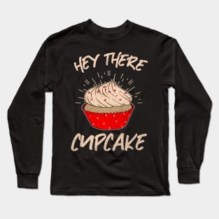 Hey There Cupcake Long Sleeve T-Shirt